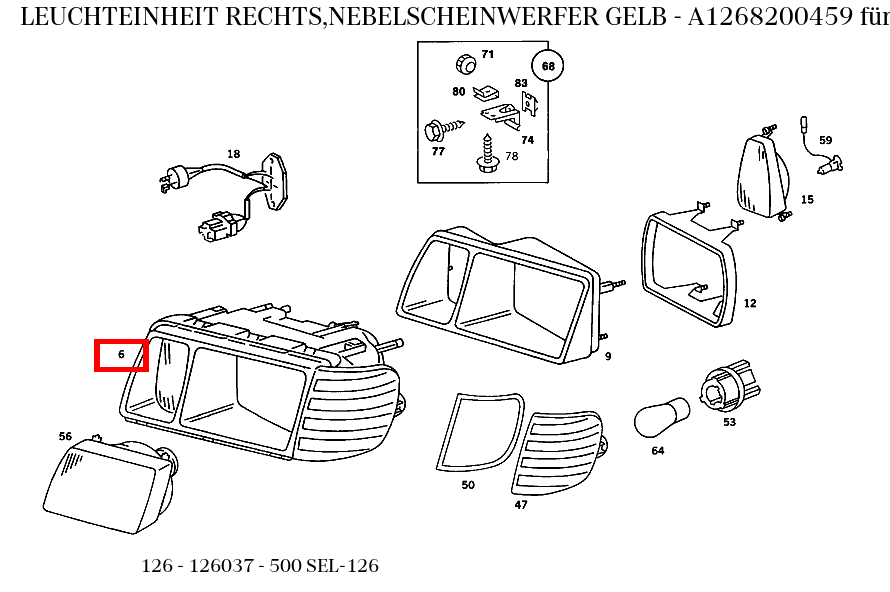 Leuchteinheit RECHTS,NEBELSCHEINWERFER GELB 500 SEL-126 126 Leuchteinheit RECHTS,NEBELSCHEINWERFER GELB 500 SEL-126 126