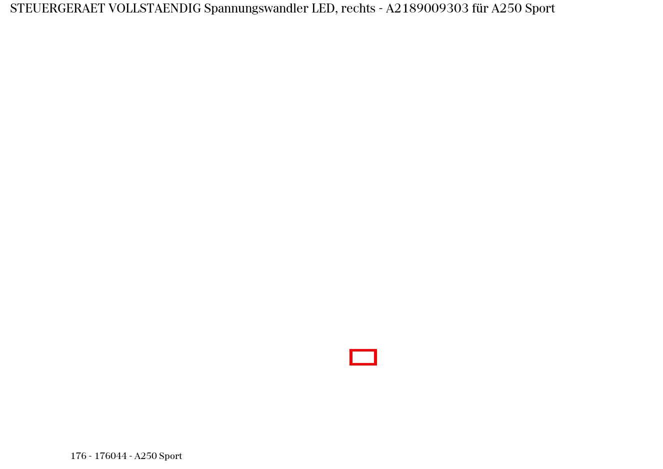 Steuergerät vollständig Spannungswandler LED, rechts A250 Sport 176 Steuergerät vollständig Spannungswandler LED, rechts A250 Sport 176