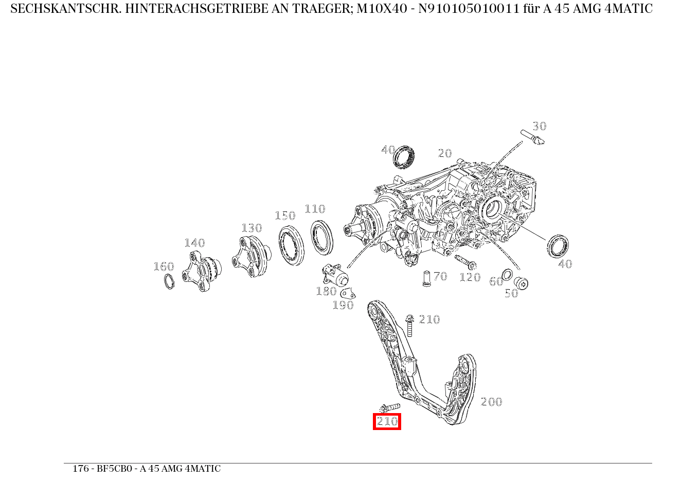 Sechskantschraube HINTERACHSGETRIEBE AN TRAEGER; M10X40 A 45 AMG 4MATIC 176 Sechskantschraube HINTERACHSGETRIEBE AN TRAEGER; M10X40 A 45 AMG 4MATIC 176