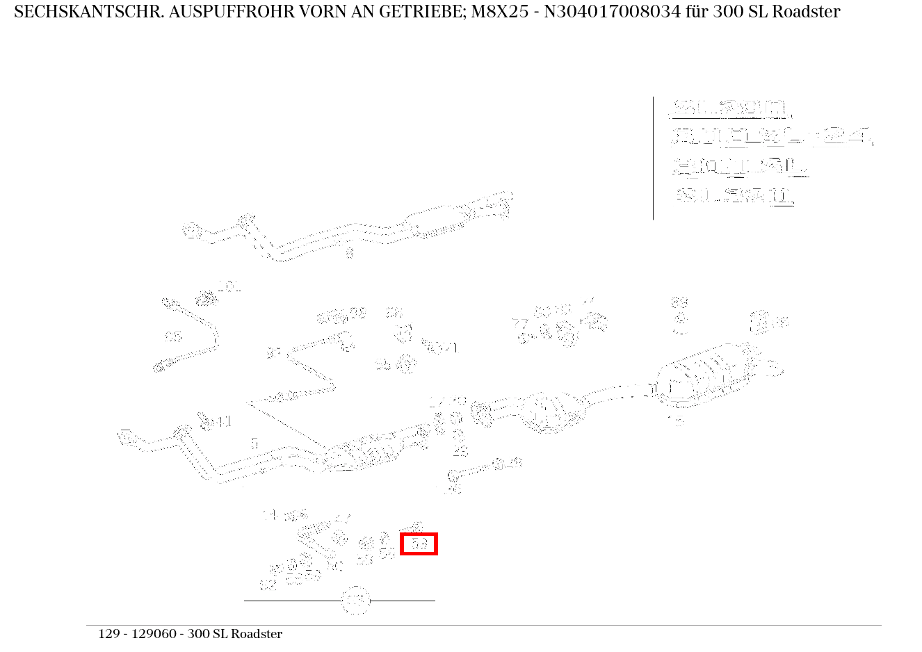 Sechskantschraube AUSPUFFROHR VORN AN GETRIEBE; M8X25 300 SL Roadster 129 Sechskantschraube AUSPUFFROHR VORN AN GETRIEBE; M8X25 300 SL Roadster 129