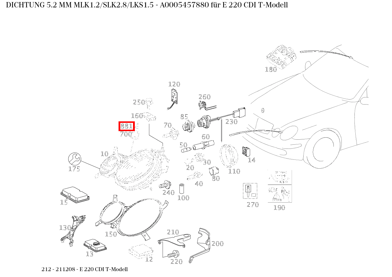 ABDICHTUNG 5.2 MM MLK1.2/SLK2.8/LKS1.5 E 220 CDI T-Modell 212 ABDICHTUNG 5.2 MM MLK1.2/SLK2.8/LKS1.5 E 220 CDI T-Modell 212