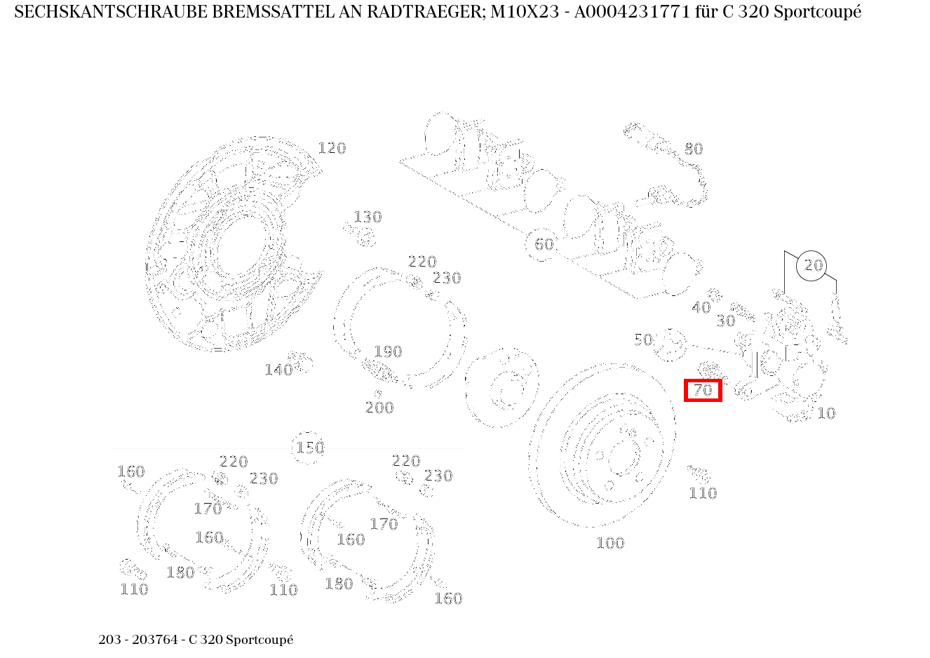 Sechskantschraube BREMSSATTEL AN RADTRAEGER; M10X23 C 320 Sportcoupé 203 Sechskantschraube BREMSSATTEL AN RADTRAEGER; M10X23 C 320 Sportcoupé 203