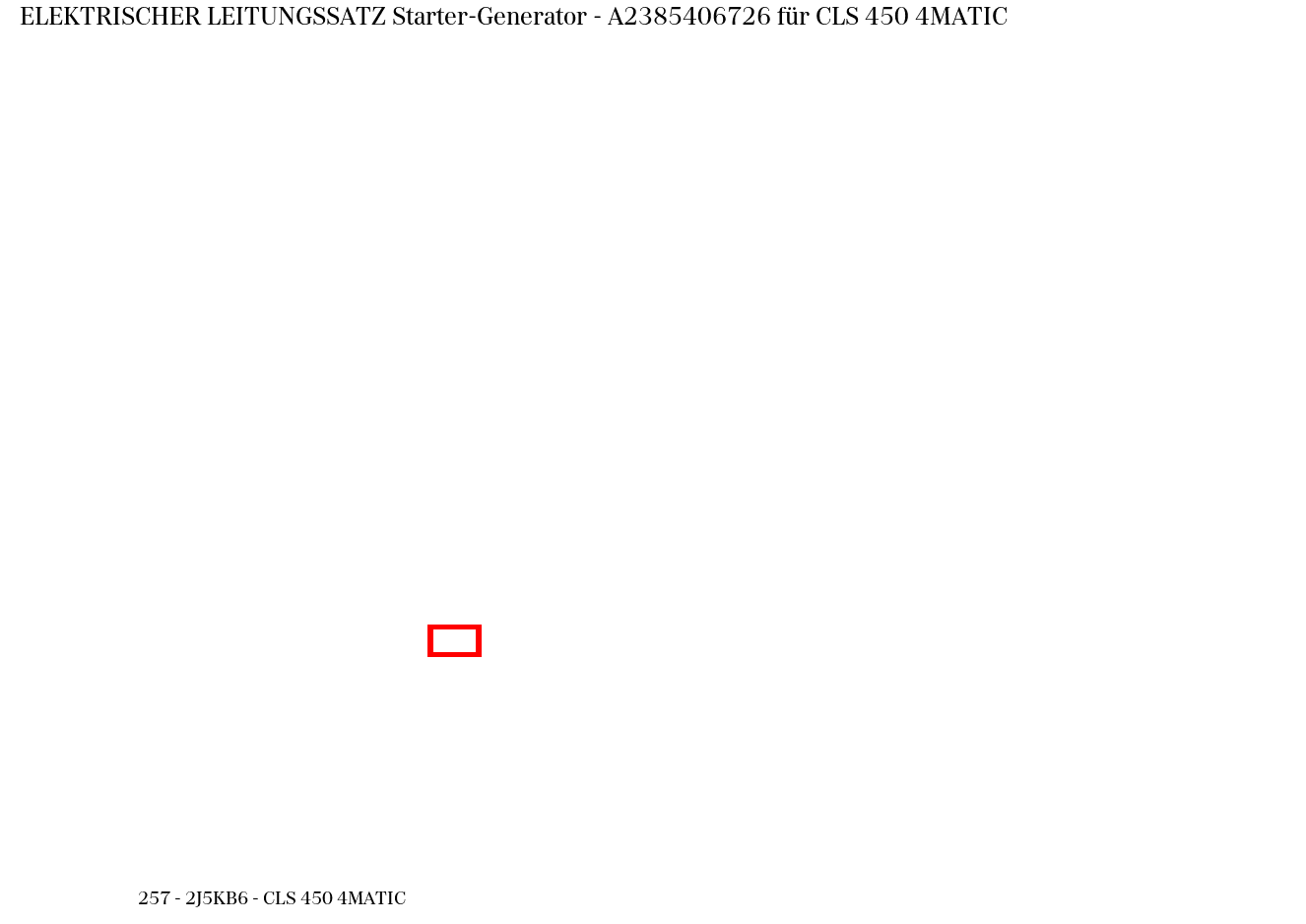 Elektrischer Leitungssatz Starter-Generator CLS 450 4MATIC 257 Elektrischer Leitungssatz Starter-Generator CLS 450 4MATIC 257