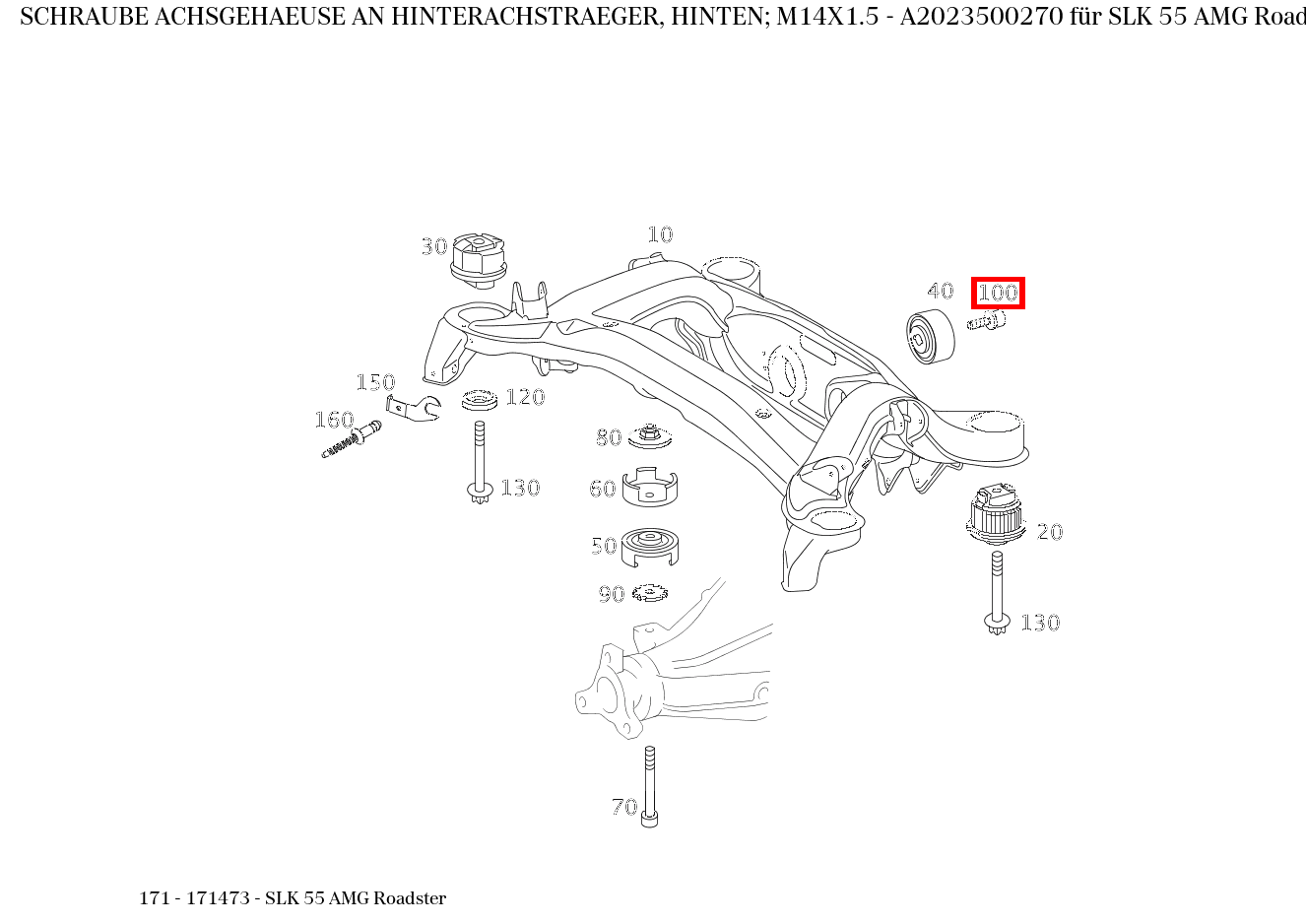 Schraube ACHSGEHAEUSE AN HINTERACHSTRAEGER, HINTEN; M14X1.5 SLK 55 AMG Roadster 171 Schraube ACHSGEHAEUSE AN HINTERACHSTRAEGER, HINTEN; M14X1.5 SLK 55 AMG Roadster 171