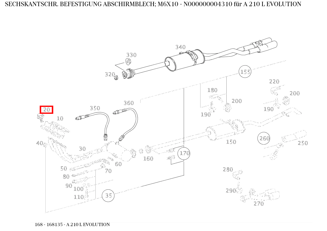 Sechskantschraube BEFESTIGUNG ABSCHIRMBLECH; M6X10 A 210 L EVOLUTION 168 Sechskantschraube BEFESTIGUNG ABSCHIRMBLECH; M6X10 A 210 L EVOLUTION 168