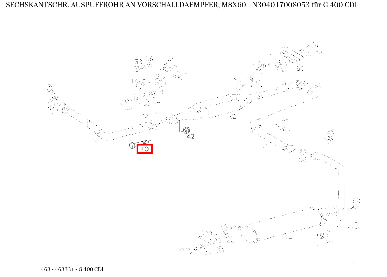 Sechskantschraube AUSPUFFROHR AN VORSCHALLDAEMPFER; M8X60 G 400 CDI 463 Sechskantschraube AUSPUFFROHR AN VORSCHALLDAEMPFER; M8X60 G 400 CDI 463