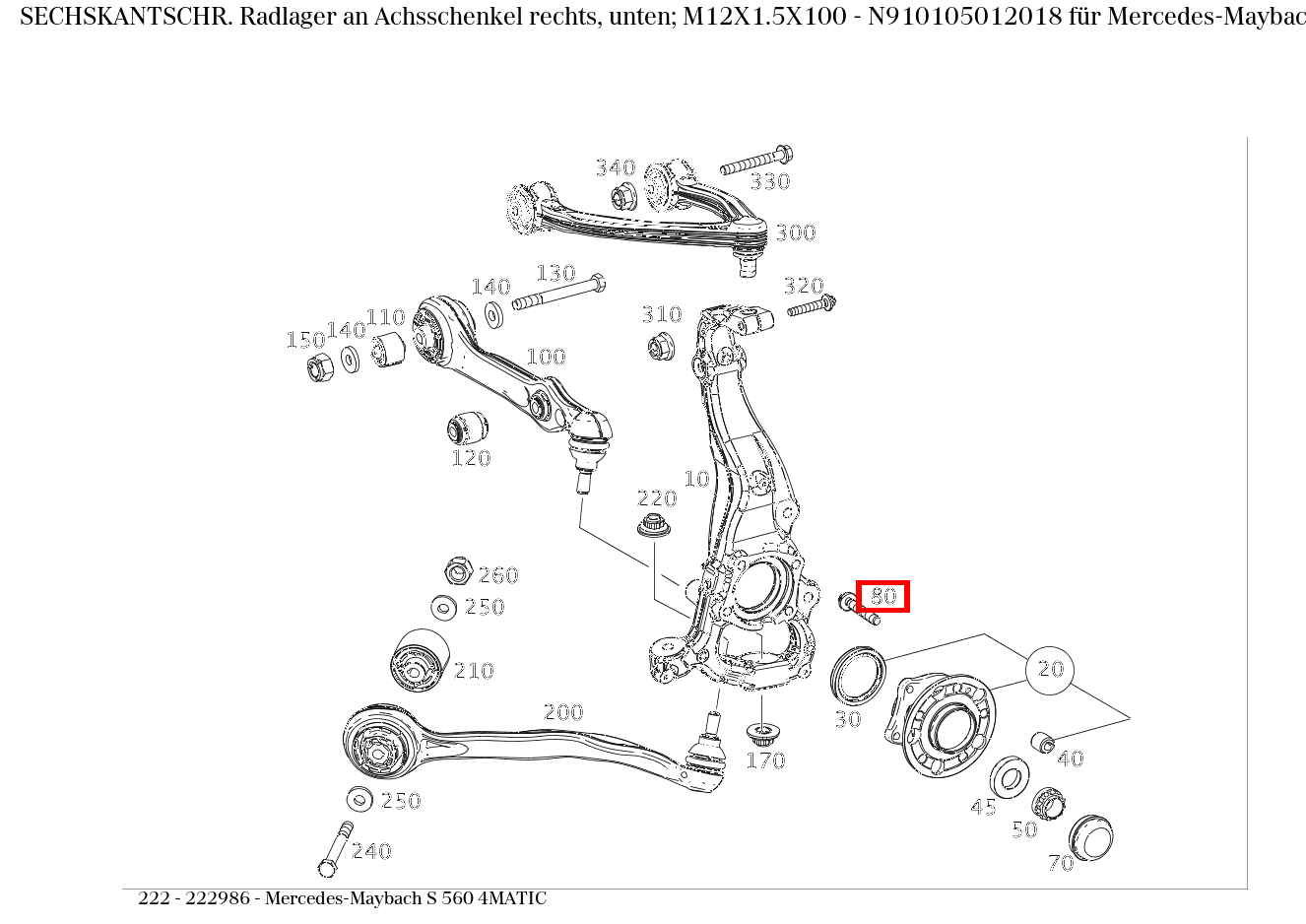 Sechskantschraube Radlager an Achsschenkel rechts, unten; M12X1.5X100 Mercedes-Maybach S 560 4MATIC 222 Sechskantschraube Radlager an Achsschenkel rechts, unten; M12X1.5X100 Mercedes-Maybach S 560 4MATIC 222
