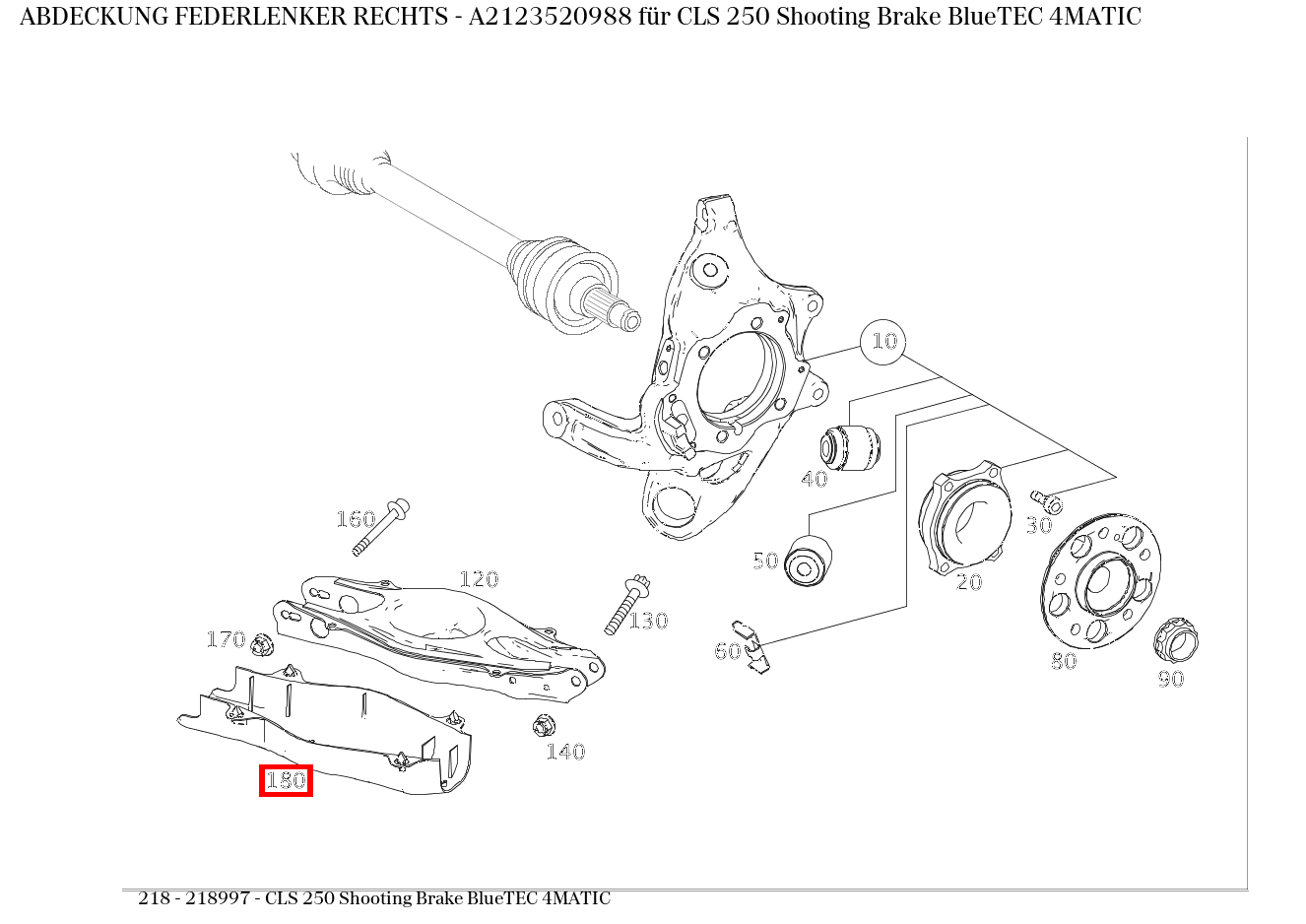 Abdeckung FEDERLENKER RECHTS CLS 250 Shooting Brake BlueTEC 4MATIC 218 Abdeckung FEDERLENKER RECHTS CLS 250 Shooting Brake BlueTEC 4MATIC 218
