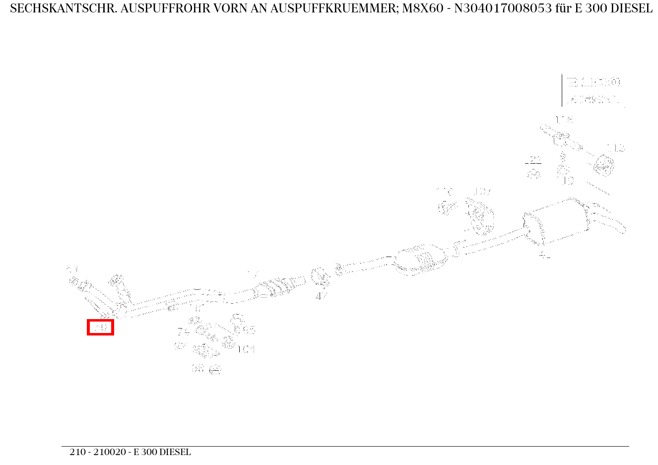 Sechskantschraube AUSPUFFROHR VORN AN AUSPUFFKRUEMMER; M8X60 E 300 DIESEL 210 Sechskantschraube AUSPUFFROHR VORN AN AUSPUFFKRUEMMER; M8X60 E 300 DIESEL 210