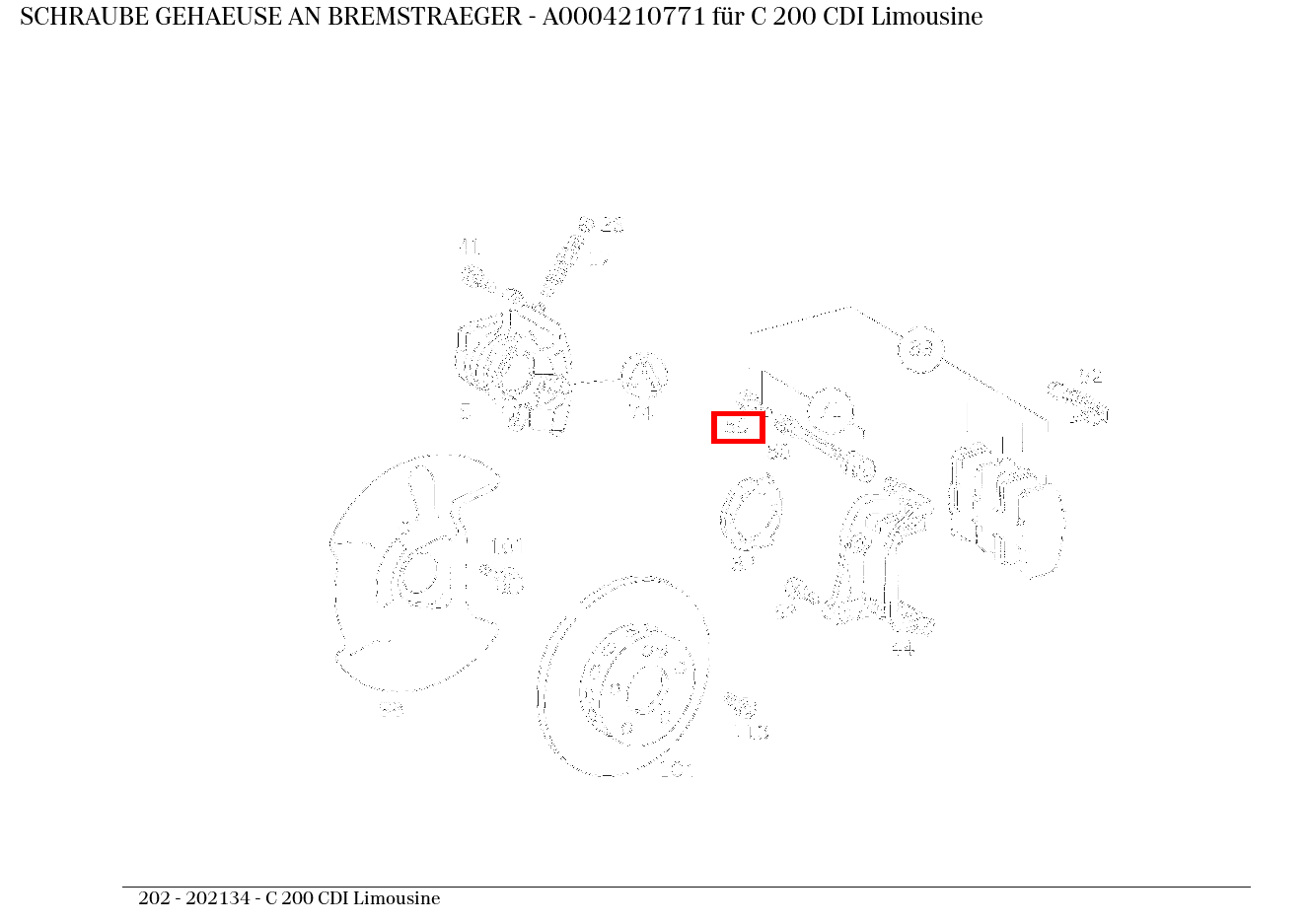Schraube GEHAEUSE AN BREMSTRAEGER C 200 CDI Limousine 202 Schraube GEHAEUSE AN BREMSTRAEGER C 200 CDI Limousine 202