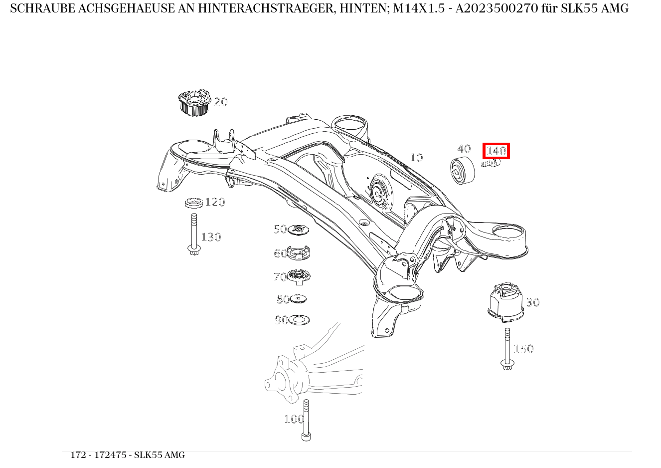Schraube ACHSGEHAEUSE AN HINTERACHSTRAEGER, HINTEN; M14X1.5 SLK55 AMG 172 Schraube ACHSGEHAEUSE AN HINTERACHSTRAEGER, HINTEN; M14X1.5 SLK55 AMG 172