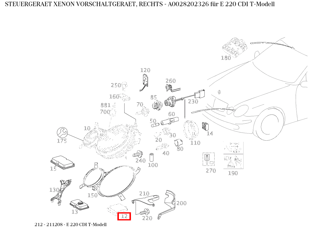 STEUERGERAET XENON VORSCHALTGERAET, RECHTS E 220 CDI T-Modell 212 STEUERGERAET XENON VORSCHALTGERAET, RECHTS E 220 CDI T-Modell 212