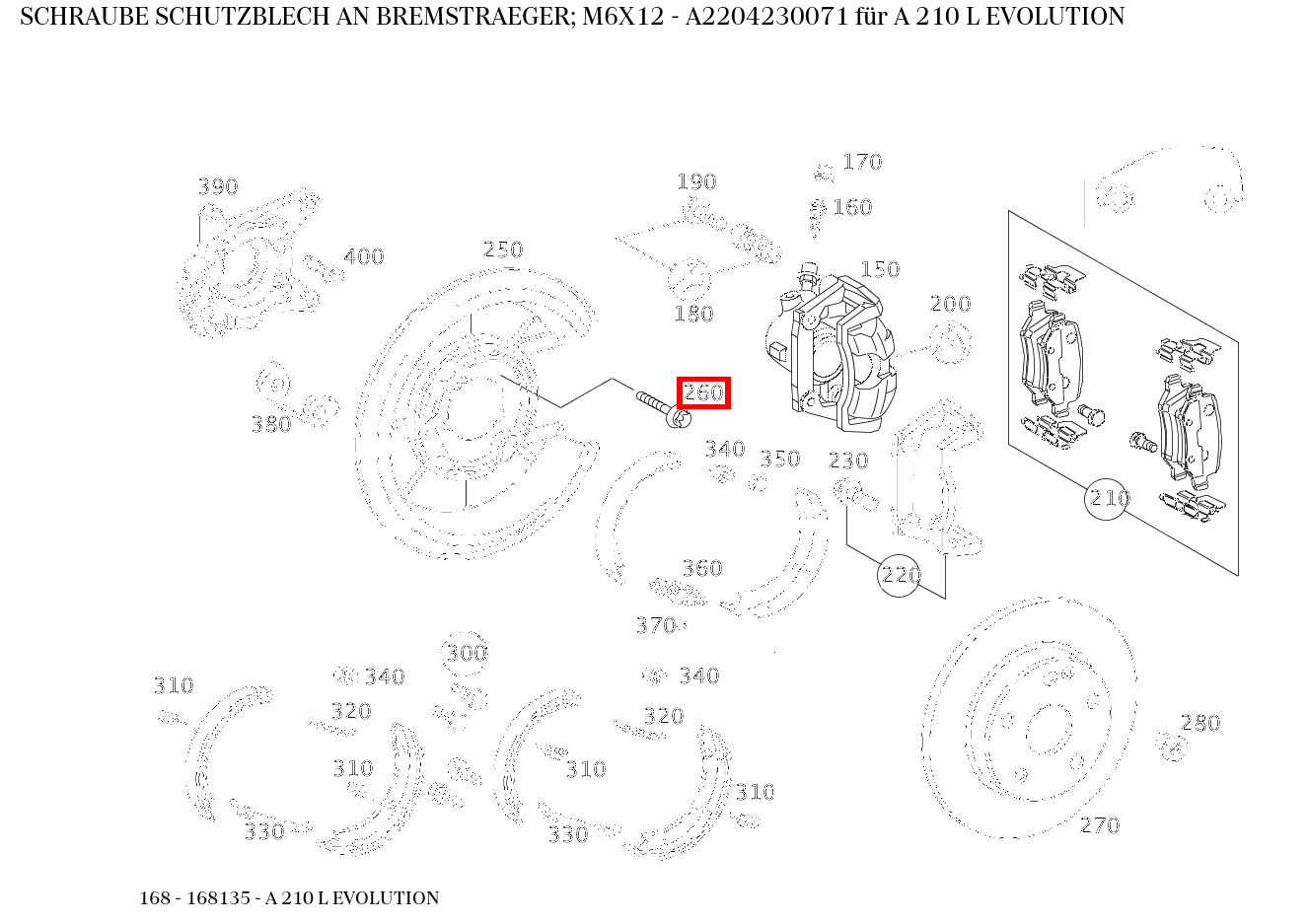 Schraube SCHUTZBLECH AN BREMSTRAEGER; M6X12 A 210 L EVOLUTION 168