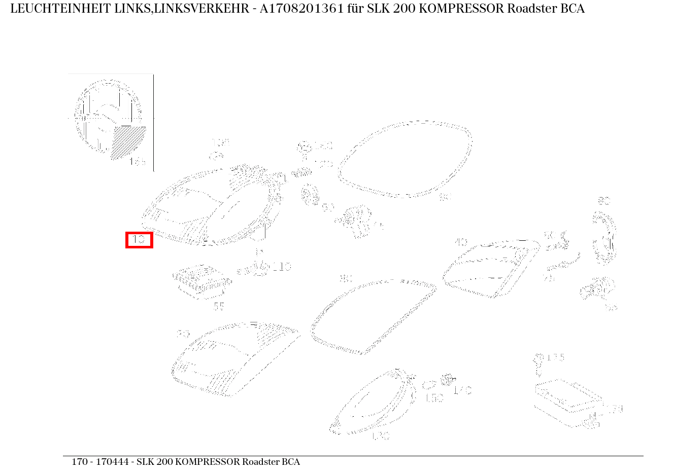 Leuchteinheit LINKS,LINKSVERKEHR SLK 200 KOMPRESSOR Roadster BCA 170 Leuchteinheit LINKS,LINKSVERKEHR SLK 200 KOMPRESSOR Roadster BCA 170