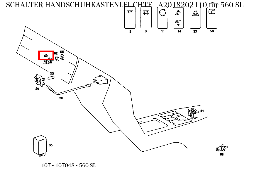 Schalter HANDSCHUHKASTENLEUCHTE 560 SL 107 Schalter HANDSCHUHKASTENLEUCHTE 560 SL 107