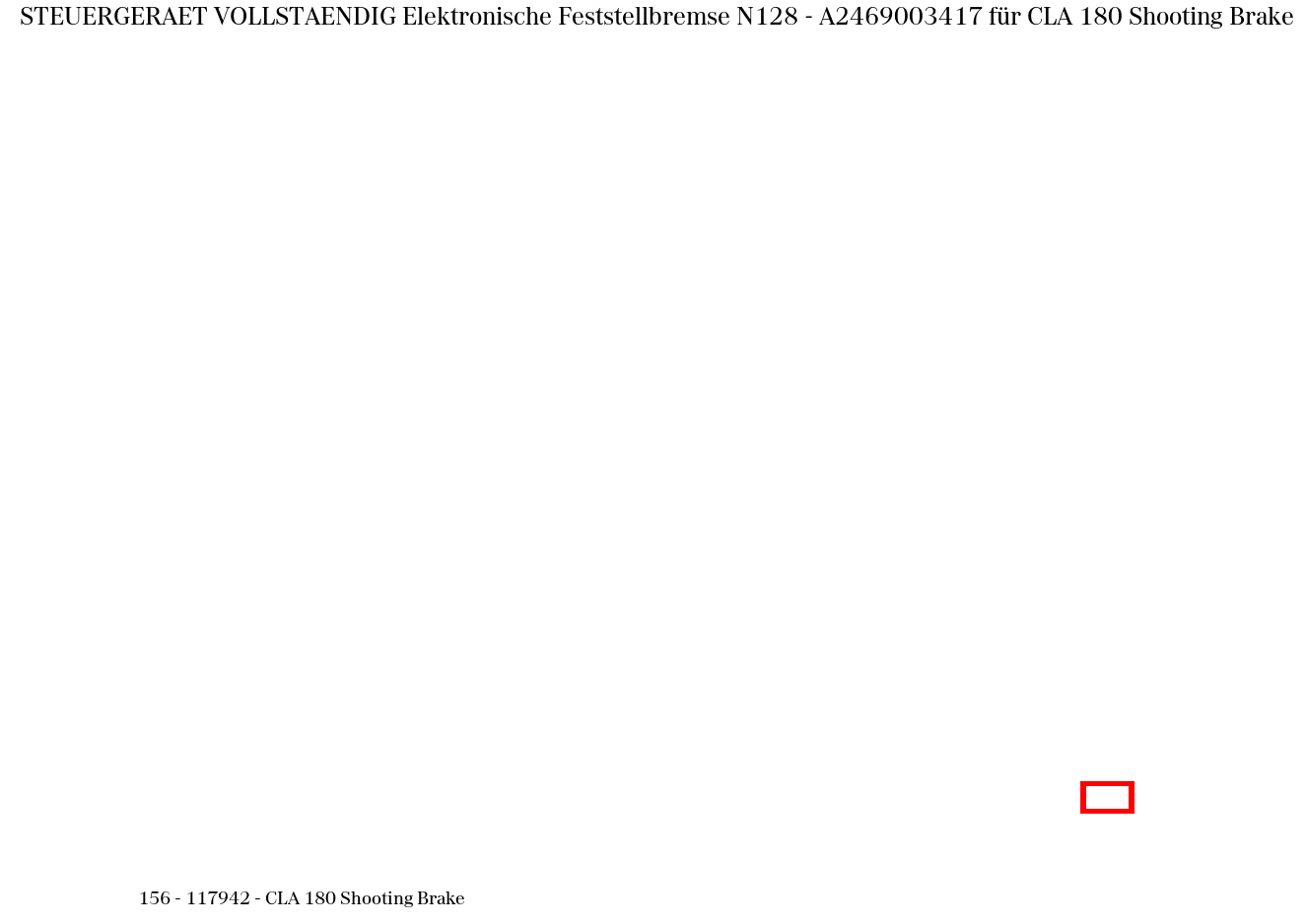 Steuergerät vollständig Elektronische Feststellbremse N128 CLA 180 Shooting Brake 156