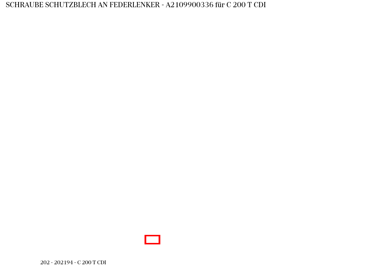 Schraube SCHUTZBLECH AN FEDERLENKER C 200 T CDI 202