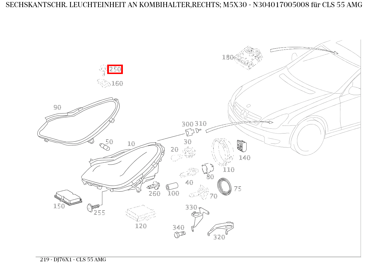 Sechskantschraube LEUCHTEINHEIT AN KOMBIHALTER,RECHTS; M5X30 CLS 55 AMG 219 Sechskantschraube LEUCHTEINHEIT AN KOMBIHALTER,RECHTS; M5X30 CLS 55 AMG 219