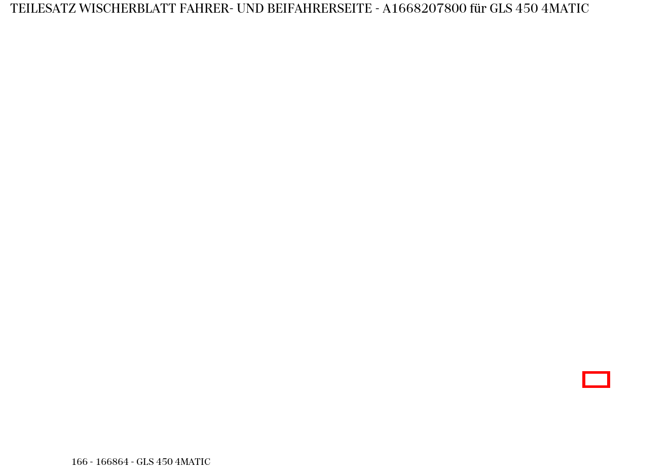 Teilesatz Wischerblatt FAHRER- UND BEIFAHRERSEITE GLS 450 4MATIC 166 Teilesatz Wischerblatt FAHRER- UND BEIFAHRERSEITE GLS 450 4MATIC 166