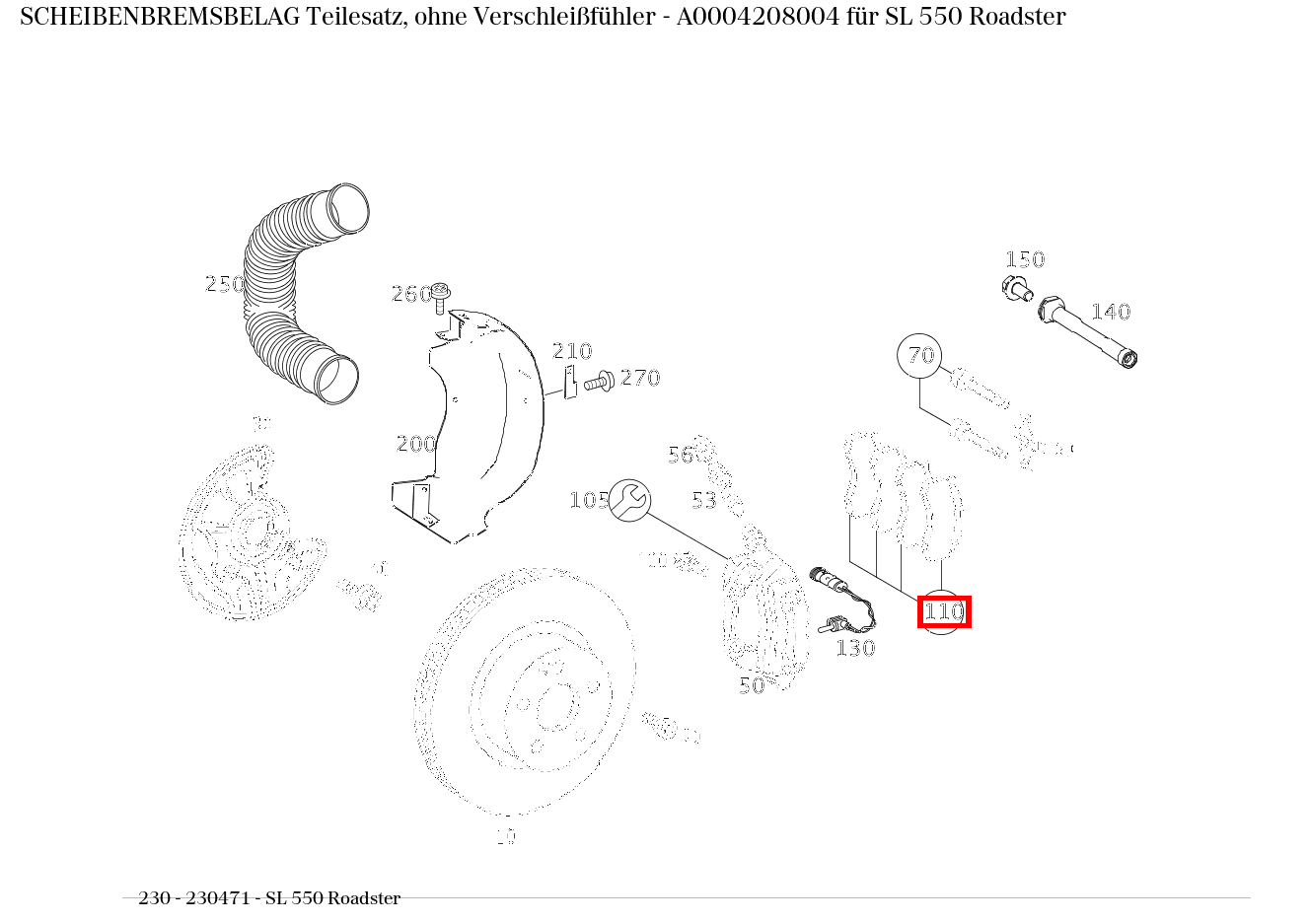 Scheibenbremsbelag Teilesatz, ohne Verschleißfühler SL 550 Roadster 230 Scheibenbremsbelag Teilesatz, ohne Verschleißfühler SL 550 Roadster 230