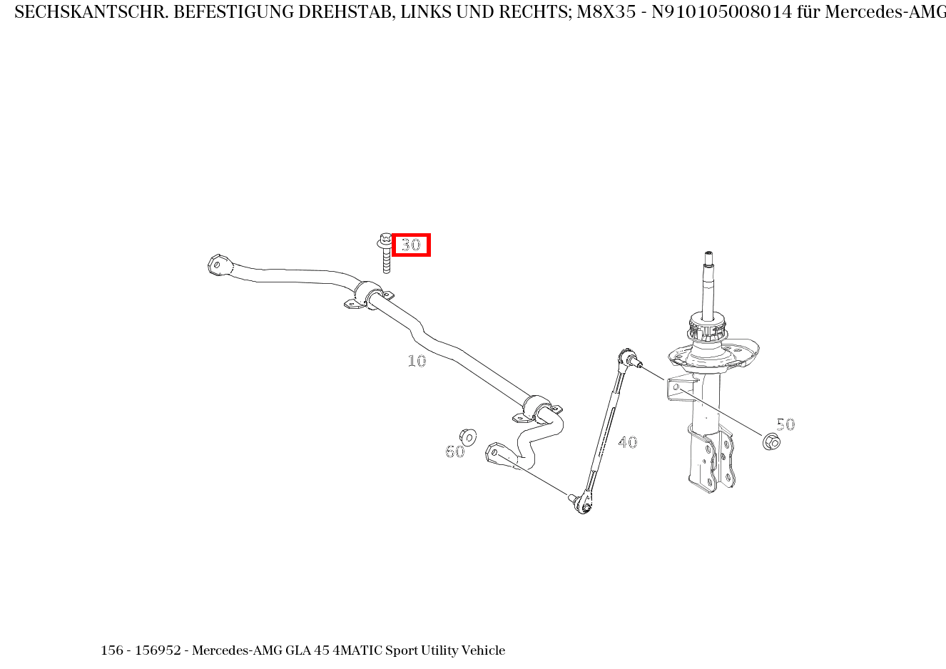 Sechskantschraube BEFESTIGUNG DREHSTAB, LINKS UND RECHTS; M8X35 Mercedes-AMG GLA 45 4MATIC Sport Utility Vehicle 156