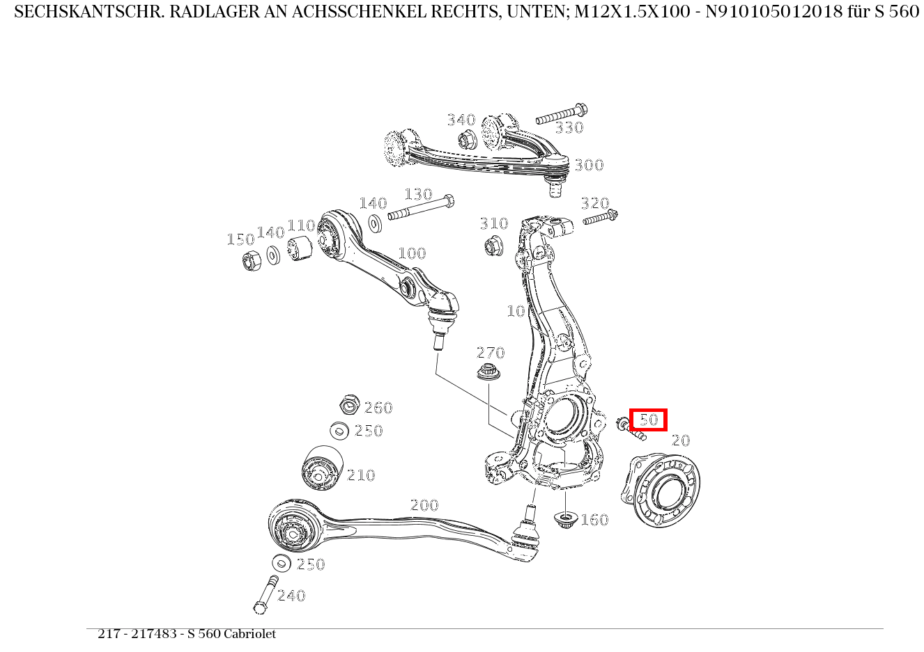 Sechskantschraube RADLAGER AN ACHSSCHENKEL RECHTS, UNTEN; M12X1.5X100 S 560 Cabriolet 217 Sechskantschraube RADLAGER AN ACHSSCHENKEL RECHTS, UNTEN; M12X1.5X100 S 560 Cabriolet 217