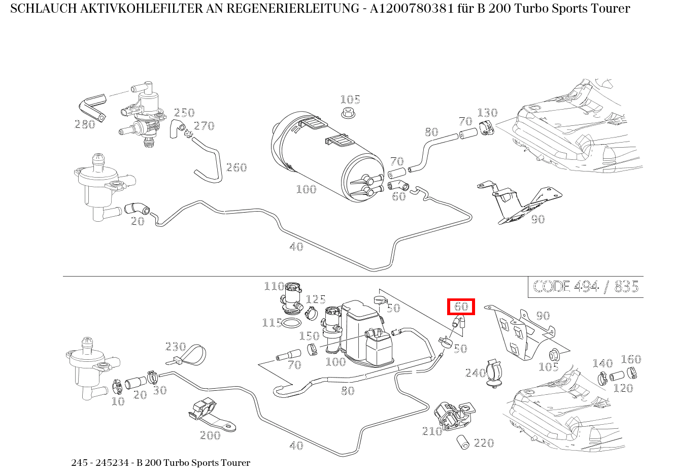 Schlauch AKTIVKOHLEFILTER AN REGENERIERLEITUNG B 200 Turbo Sports Tourer 245 Schlauch AKTIVKOHLEFILTER AN REGENERIERLEITUNG B 200 Turbo Sports Tourer 245